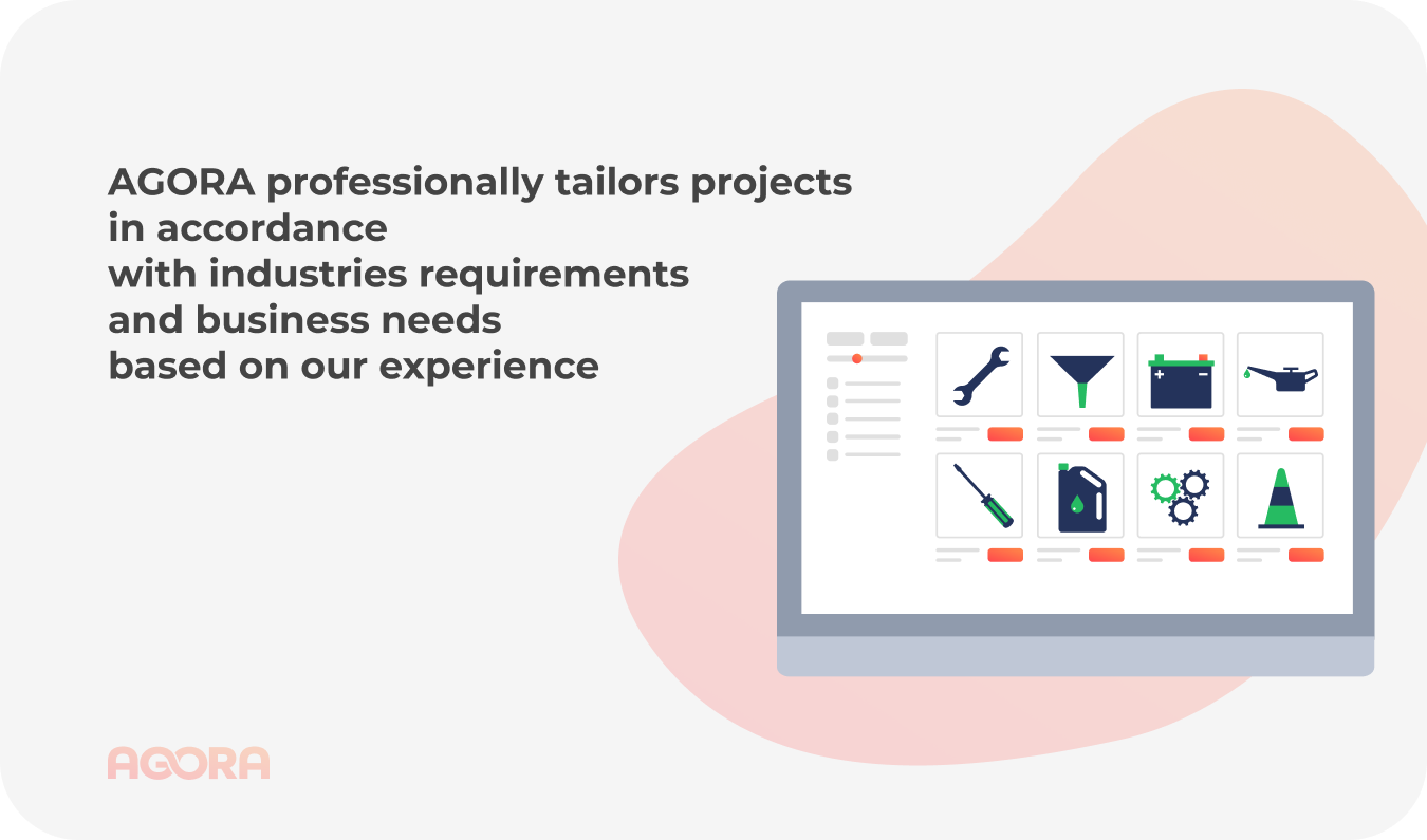 AGORA professionally tailors projects in accordance with industries requirements and business needs based on our experience 